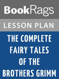 Title: The Complete Fairy Tales of the Brothers Grimm Lesson Plans, Author: BookRags