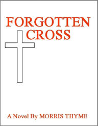 Title: Forgotten Cross, Author: Morris Thyme