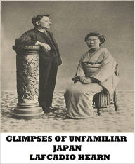 Title: Glimpses of Unfamiliar Japan, Author: Lafcadio Hearn