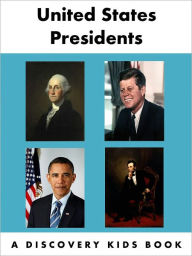 Title: United States Presidents: A Discovery Kids Book, Author: Andrea Arnold