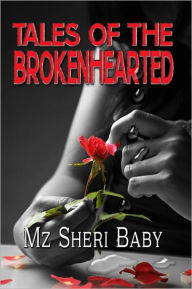Title: Tales of the BrokenHearted, Author: MzSheri Baby