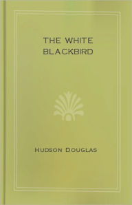 Title: The White Blackbird: A Fiction and Literature Classic By Hudson Douglas! AAA+++, Author: Hudson Douglas