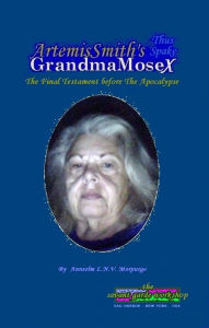 Title: ArtemisSmith's GrandmaMoseX: The Final Testament before The Apocalypse, Author: Annselm L.N.V. Morpurgo