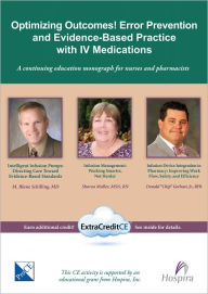 Title: Optimizing Outcomes! Error Prevention and Evidence-Based Practice with IV Medications, Author: Blane Schilling