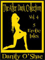 The After Dark Collection: Vol 4 (5 Erotic Tales)