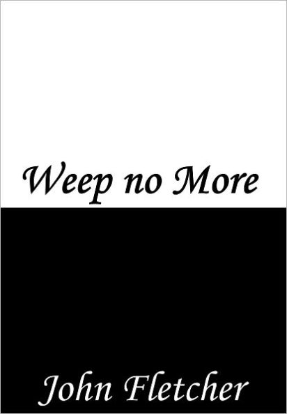 Weep no More