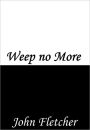 Weep no More