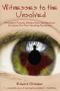 Title: WITNESSES TO THE UNSOLVED, Author: Edward Olshaker