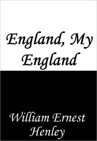 Title: England, My England, Author: William Ernest Henley