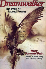 Title: Dreamwalker: The Path of Sacred Power, Author: Mary Summer Rain