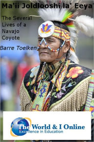 Title: Ma'ii Joldlooshi la' Eeya': The Several Lives of a Navajo Coyote, Author: Barre Toelken