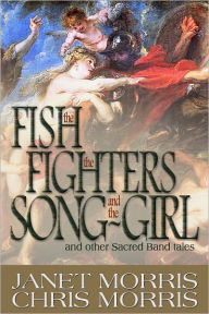 Title: The Fish The Fighters and the Song-Girl, Author: Janet Morris