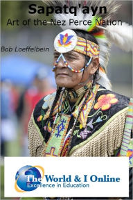Title: Sapatq'ayn: Art of the Nez Perce Nation, Author: Bob Loeffelbein