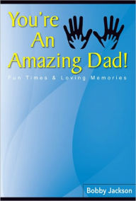 Title: You're An Amazing Dad!, Author: Bobby Jackson