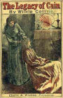 The Legacy of Cain: A Mystery/Detective, Thriller Classic By Wilkie Collins! AAA+++