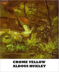 Title: Crome Yellow, Author: Aldous Huxley