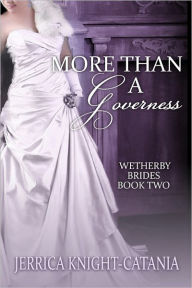 Title: More Than a Governess (Wetherby Brides, Book 2), Author: Jerrica Knight-Catania