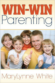 Title: WIN-WIN Parenting: How to Raise Happy Kids Easily, Author: MaryLynne White