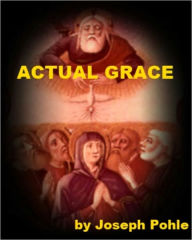 Title: Actual Grace, Author: Joseph Pohle