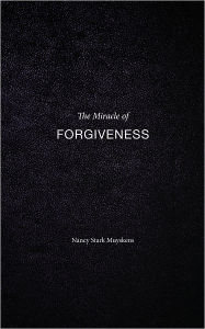 Title: The Miracle of Forgiveness, Author: Nancy Stark Muyskens