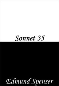 Title: Sonnet 35, Author: Edmund Spenser