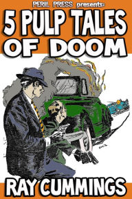 Title: 5 Pulp Stories of Doom [Illustrated], Author: RAY CUMMINGS