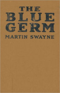 Title: The Blue Germ: A Fiction and Literature, Science Fiction Classic By Martin Swayne! AAA+++, Author: Martin Swayne