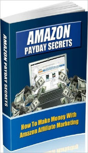 Title: Make Money From Home eBook - Amazon Payday Secrets - How To Make Money With Amazon Affiliate Marketing..., Author: Study Guide