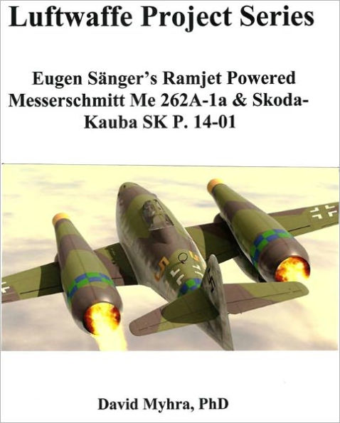 Eugen Sänger's Ramjet Powered Messerschmitt Me 262A-1a & Skoda-Kauba SK P. 14-01