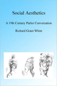 Title: Social Aesthetics, Illustrated, Author: Richard Grant White