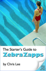 Title: Starter's Guide to ZebraZapps, Author: Chris Lee