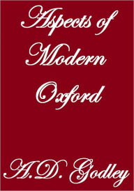 Title: Aspects Of Modern Oxford, Author: A.D. Godley