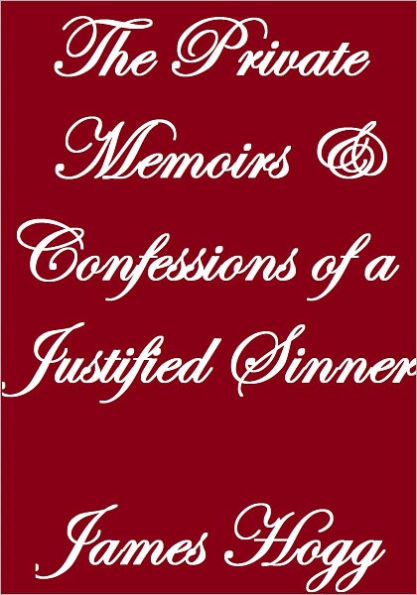 The Private Memoirs & Confessions Of A Justified Sinner