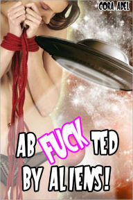 Title: AbFUCKted By Aliens!, Author: Cora Adel