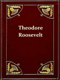 Title: Theodore Roosevelt and His Times, A Chronicle of the Progressive Movement, Author: Harold Howland
