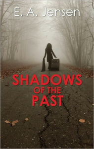 Title: Shadows of the Past, Author: E.A. Jensen
