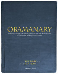 Title: Obamanary: The audacious collection of the words and phrases now part of the American lexicon due to the one-term presidency of Barack Obama, Author: Stanley P. Pathé