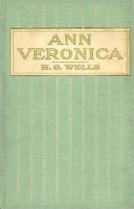 Title: Ann Veronica: A Fiction and Literature, Romance, Women's Studies Classic By H.G. Wells! AAA+++, Author: H. G. Wells