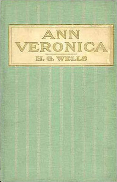 Ann Veronica: A Fiction and Literature, Romance, Women's Studies Classic By H.G. Wells! AAA+++