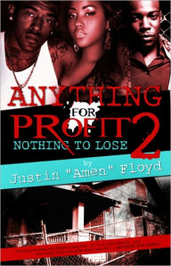 Title: Anything for Profit 2: Nothing to Lose, Author: Justin Amen Floyd