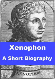 Title: Xenophon - A Short Biography, Author: Edward Mewburn Walker