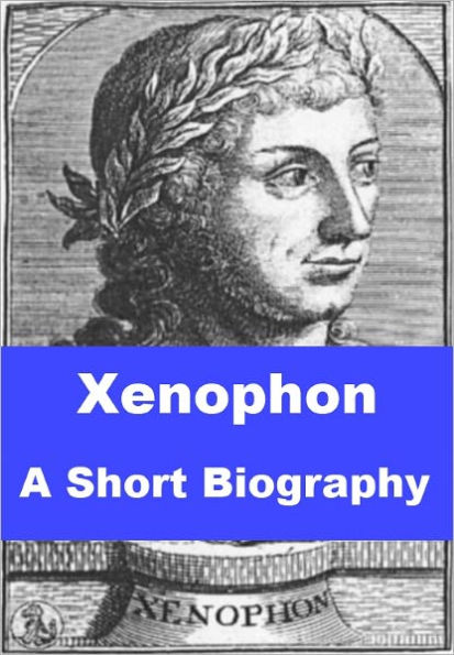 Xenophon - A Short Biography