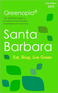 Title: Greenopia Guide to Green Living in Santa Barbara, Author: Gay Browne