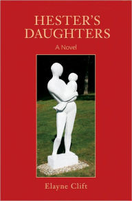 Title: Hester's Daughters, Author: Elayne Clift