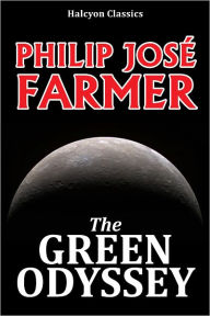 Title: The Green Odyssey by Philip José Farmer, Author: Philip José Farmer