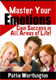 Title: Master Your Emotions, Author: Pattie Worthington