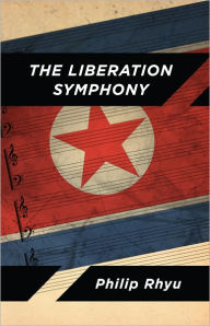 Title: The Liberation Symphony, Author: Philip Rhyu