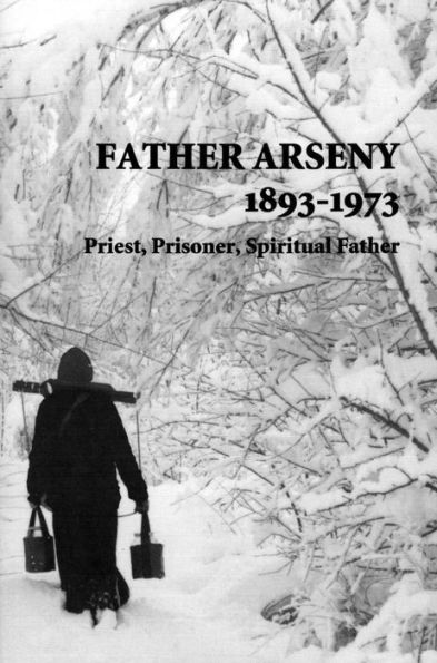 Father Arseny 1893-1973 - Priest, Prisoner, and Spiritual Father