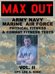 Title: MAX Out the Army, Navy, Marine, and Air Force Physical Fitness Tests, Author: Lee Kind