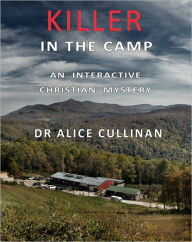 Title: Killer in the Camp: An interactive Christian Mystery, Author: Alice Cullinan